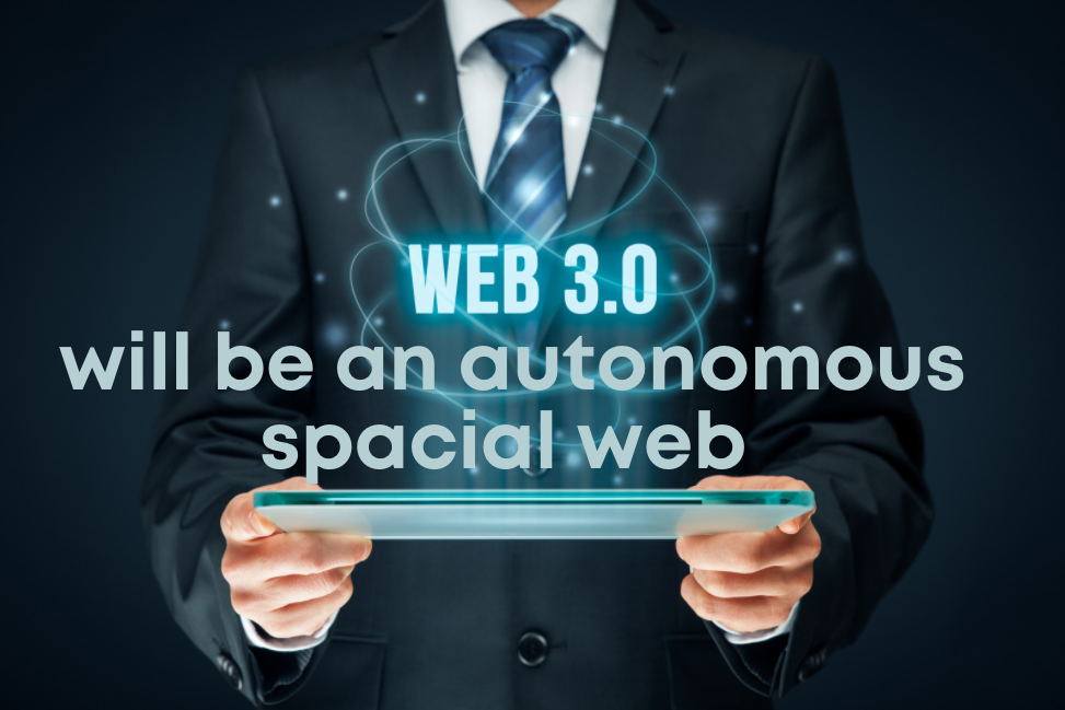 Web 3.0 will be an Autonomous Spatial Web