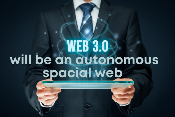 Web 3.0 will be an Autonomous Spatial Web