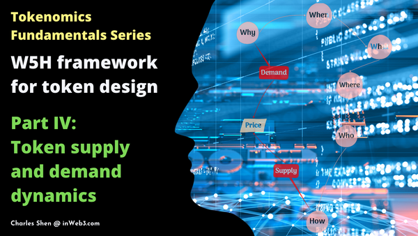 Tokenomics Fundamentals Series: W5H framework for token design, Part IV - Token supply and demand dynamics